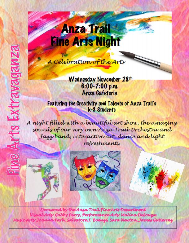 Wednesday November 28th 6:00-7:00 p.m. Anza Cafeteria Featuring the Creativity and Talents of Anza Trail’s k-8 Students