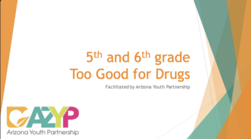 5th and 6th Grade Too Good For Dugs Facilitated by Arizona Youth Partnership AZYP LOGO