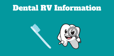 Dental RV Information; teal background; light blue toothbrush image; cartoon tooth looking through a magnifying glass