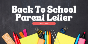 Back to School Parent Letter 2023 - 2024 Click Below to read.