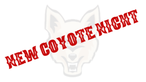 New Coyote Night: White Background with Coyote Mascot behind lettering.