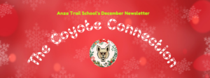 The Coyote Connection, Anza Trail's December Newsletter 2024; Red Background with snowflakes; coyote school logo with holiday wreath